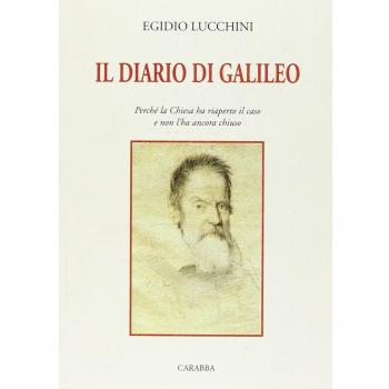Il diario di Galileo. Perché la Chiesa ha riaperto il caso e non l'ha ancora chiuso
