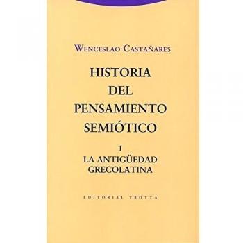 Historia del pensamiento semiótico. 1: La antigüedad grecolatina (Tapa blanda).