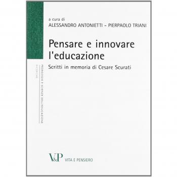 Pensare e innovare l'educazione. Scritti in memoria di Cesare Scurati