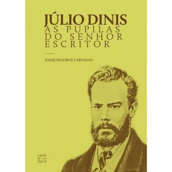 Julio Dinis: As Pupilas Do Senhor Escritor