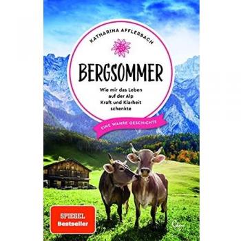 Katharina Afflerbach Bergsommer: Wie Mir Das Leben Auf Der Alp Kraft Und Klarheit Schenkte
