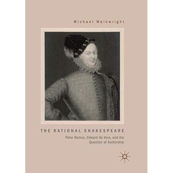 The Rational Shakespeare: Peter Ramus, Edward de Vere, and the Question of Authorship