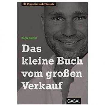 Roger Rankel Das Kleine Buch Vom Großen Verkauf: 99 Tipps Für Mehr Umsatz
