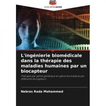 L'ingénierie biomédicale dans la thérapie des maladies humaines par un biocapteur: Thérapie par génie génétique en génie biomédical par différents biocapteurs