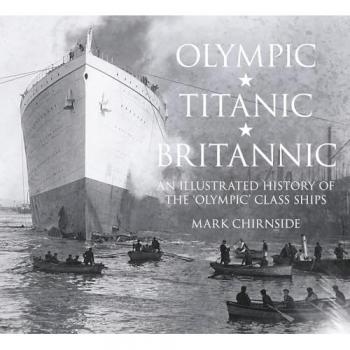Mark Chirnside Olympic, Titanic, Britannic