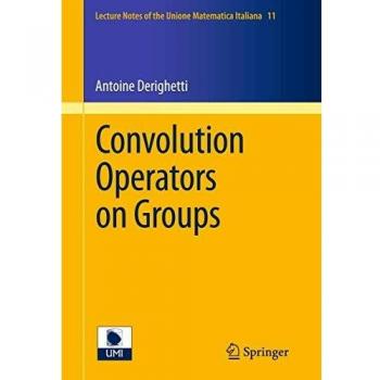 Convolution Operators on Groups (Lecture Notes of the Unione Matematica Italiana, Band 11)