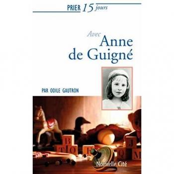 Prier 15 jours avec Anne de Guigné