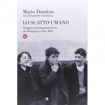 Lo scatto umano. Viaggio nel fotogiornalismo da Budapest a New York