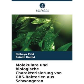 Zaki, Neihaya: Molekulare und biologische Charakterisierung von GBS-Bakterien aus Schwangeren