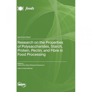 Research on the Properties of Polysaccharides Starch Protein Pectin and Fibre in Food Processing