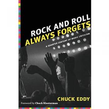Rock and Roll Always Forgets: A Quarter Century of Music Criticism
