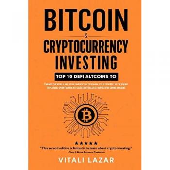 Bitcoin & Cryptocurrency Investing: Top 10 DeFi Altcoins to Change the World and Your Finances, Blockchain, Cold Storage, NFT & Mining Explained, ... for Swing Trading (Digital Currency, Band 2)