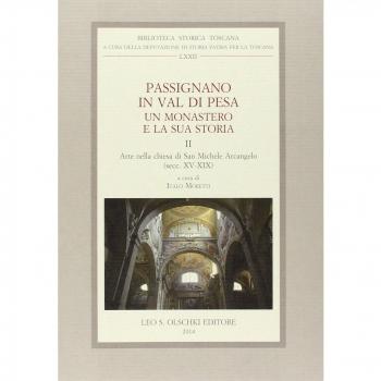Passignano in Val di Pesa. Un monastero e la sua storia. Arte nella chiesa di San Michele Arcangelo