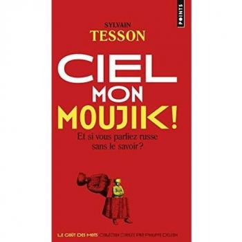 Ciel mon moujik ! et si vous parliez russe sans le savoir ?