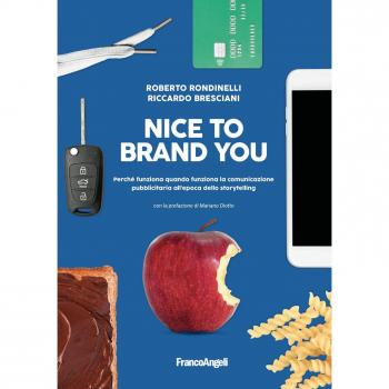 Nice to brand you. Perché funziona quando funziona la comunicazione pubblicitaria all'epoca dello storytelling