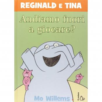 Andiamo fuori a giocare? Reginald e Tina. Ediz. illustrata