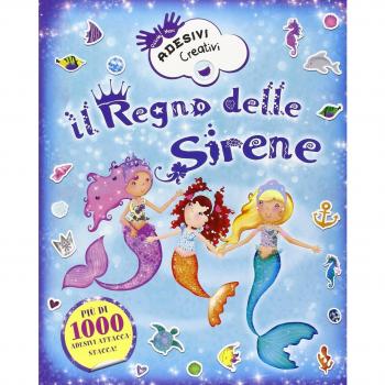 Il regno delle sirene. Adesivi creativi. Ediz. illustrata