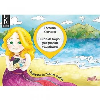 Guida di Napoli per piccoli viaggiatori. Ediz. illustrata
