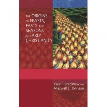 The Origins of Feasts, Fasts and Seasons in Early Christianity