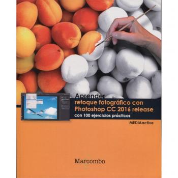 Aprender Retoque fotográfico con Photoshop CC release 2016 con 100 ejercicios prácticos