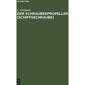 Der Schraubenpropeller (Schiffsschraube): Konstruktion und Berechnung desselben