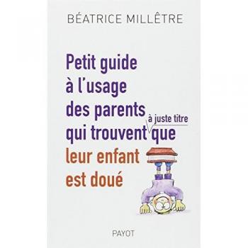 Petit guide à l'usage des parents qui trouvent (à juste titre) que leur enfant est doué