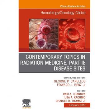 Vitalsource Technologies, Inc. Contemporary Topics in Radiation Medicine, Pt II: Disease Sites , An Issue of Hematology/Oncology Clinics of North America