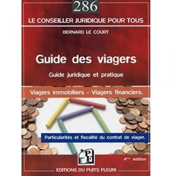 Guide des viagers : Guide juridique et pratique, Viagers immobiliers, Viagers financiers : Particularités et fiscalité du contrat de viager
