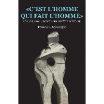 C'est l'homme qui fait l'homme: Cul-de-Sac Ubuntu-ism in Côte d'Ivoire von Francis B. Nyamnjoh