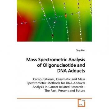 Mass Spectrometric Analysis of Oligonucleotide and DNA Adducts