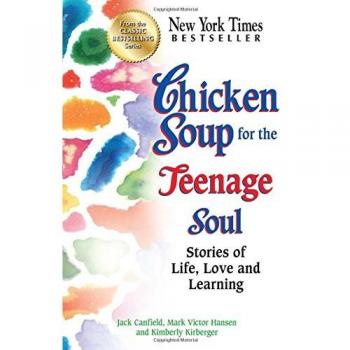 Chicken Soup for the Teenage Soul: Stories of Life, Love and Learning