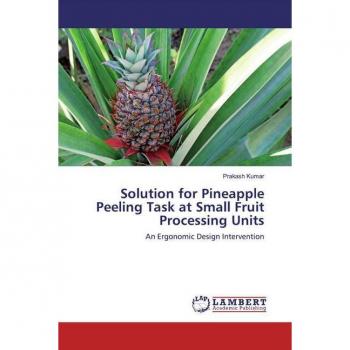 Kumar, Prakash: Solution for Pineapple Peeling Task at Small Fruit Processing Units