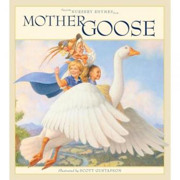 Favorite Nursery Rhymes from Mother Goose, by Scott Gustafson