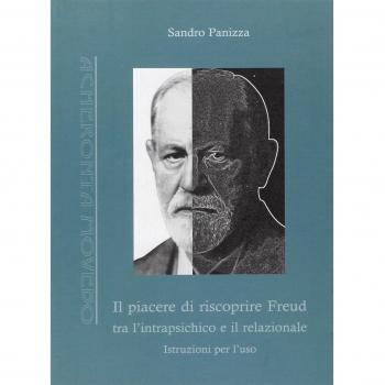 Il piacere di riscoprire Freud tra l'intrapsichico e il relazionale. Istruzioni per l'uso
