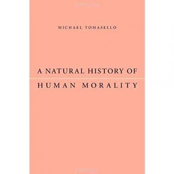 A Natural History of Human Morality by Michael Tomasello