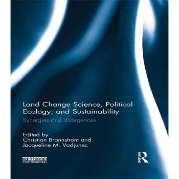 Land Change Science Political Ecology and Sustainability