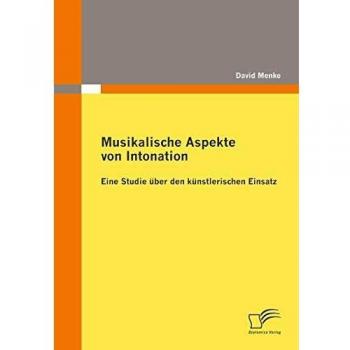 Musikalische Aspekte von Intonation: eine Studie über den künstlerischen Einsatz