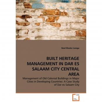 BUILT HERITAGE MANAGEMENT IN DAR ES SALAAM CITY CENTRAL AREA