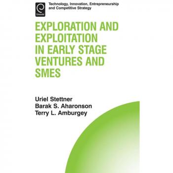 Exploration and Exploitation in Early Stage Ventures and SMEs