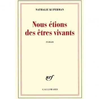 Nathalie Kuperman Nous Etions Des Etres Vivants