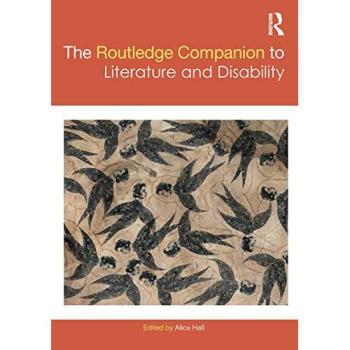 The Routledge Companion to Literature and Disability (Routledge Companions To Literature)