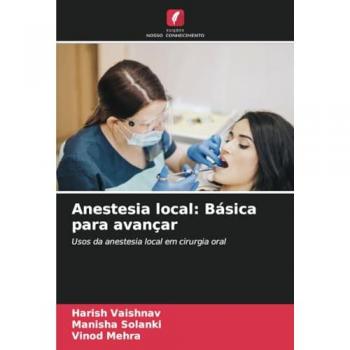 Vaishnav, Harish: Anestesia local: Básica para avançar