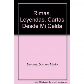 RIMAS Y LEYENDAS. CARTAS DESDE MI CELDA