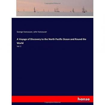 A Voyage of Discovery to the North Pacific Ocean and Round the World: Vol. 2