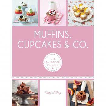 Muffins, Cupcakes & Co.: Die 80 besten Rezepte