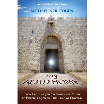 My road home. From secular jew to anglican priest to fulfilled jew in the land of promise