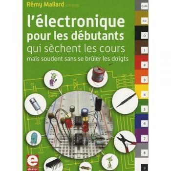 L'électronique pour les débutants qui sèchent les cours mais soudent sans se brûler les doigts