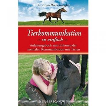 Gudrun Weerasinghe Tierkommunikation-So Einfach: Anleitungsbuch Zum Erlernen Der Mentalen Kommunikation Mit Tieren