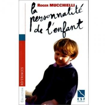 LA PERSONNALITE DE L'ENFANT. Son édification de la naissance à la fin de l'adolescence