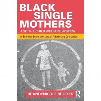 Black Single Mothers And The Child Welfare System: A Guide For Social Workers On Addressing Oppression (Paperback)